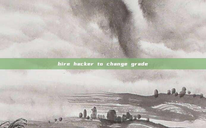 hire hacker to change grade