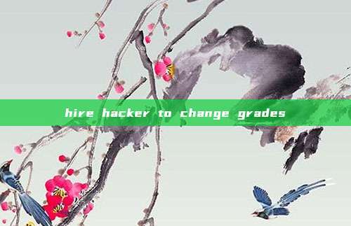 hire hacker to change grades