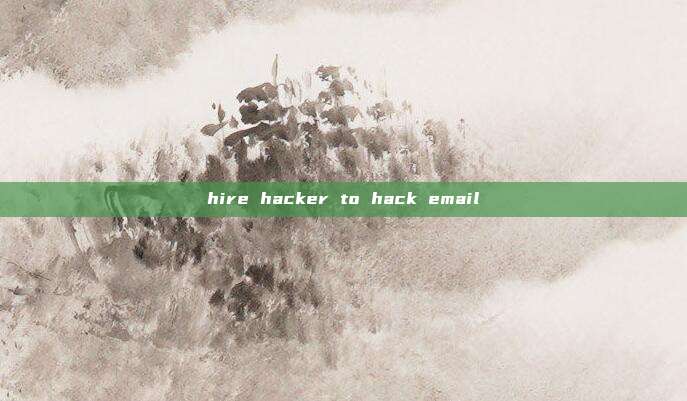 hire hacker to hack email