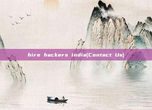 hire hackers india(Contact Us)