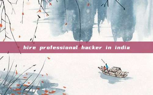 hire professional hacker in india