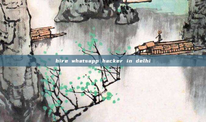 hire whatsapp hacker in delhi