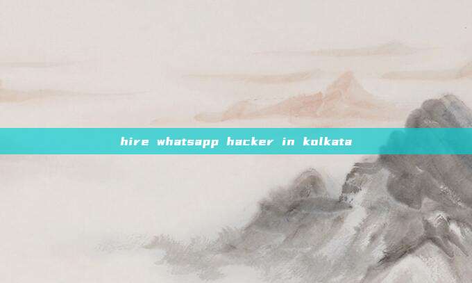 hire whatsapp hacker in kolkata