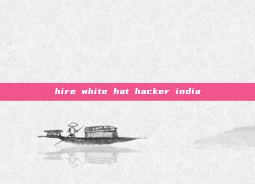hire white hat hacker india