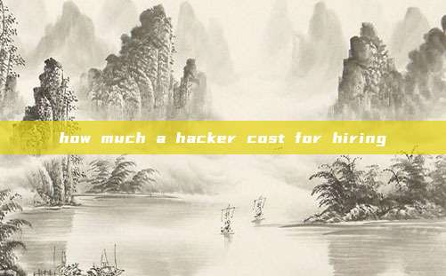 how much a hacker cost for hiring