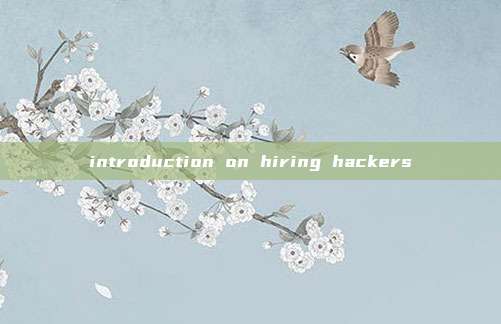 introduction on hiring hackers