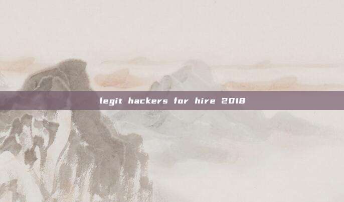 legit hackers for hire 2018