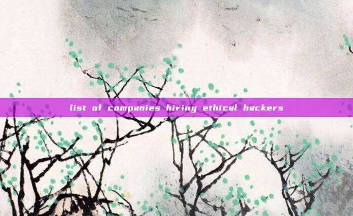 list of companies hiring ethical hackers