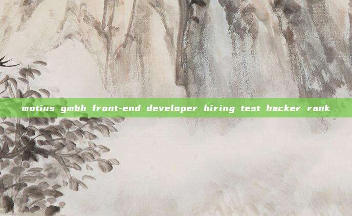 motius gmbh front-end developer hiring test hacker rank