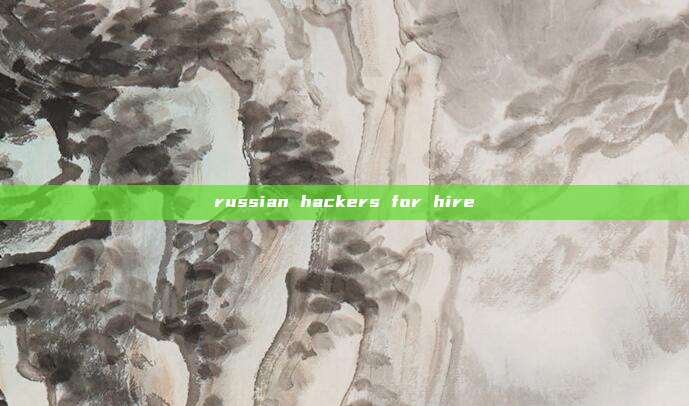 russian hackers for hire