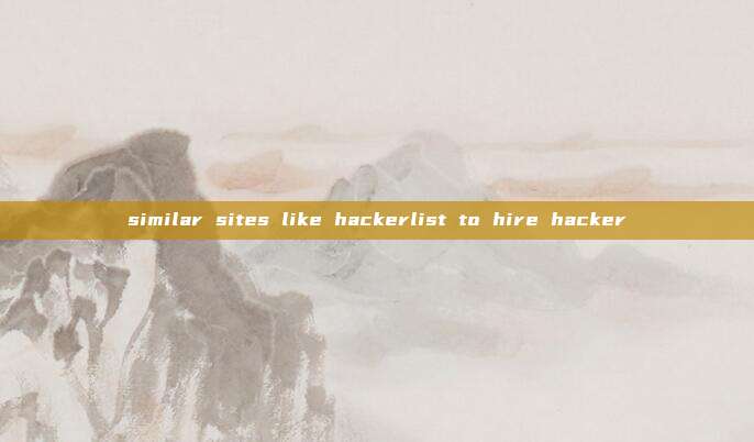 similar sites like hackerlist to hire hacker