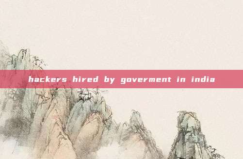 hackers hired by goverment in india