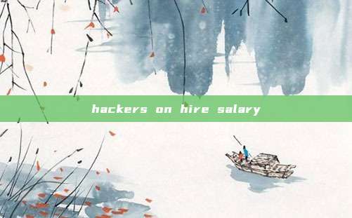 hackers on hire salary