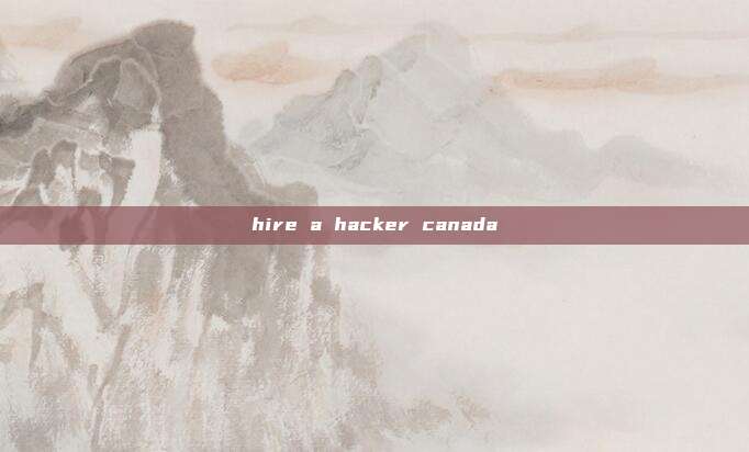 hire a hacker canada