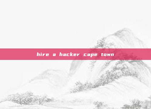 hire a hacker cape town