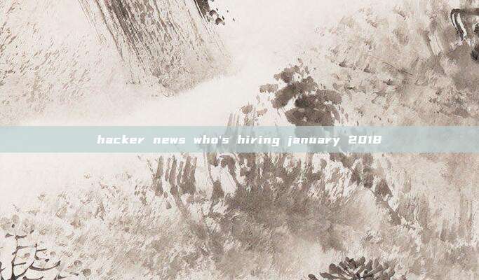 hacker news who's hiring january 2018