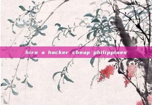 hire a hacker cheap philippines