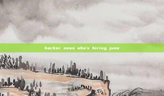 hacker news who's hiring june
