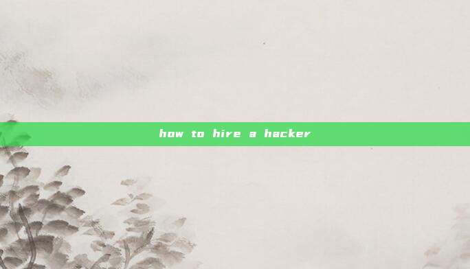 how to hire a hacker