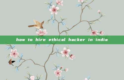 how to hire ethical hacker in india