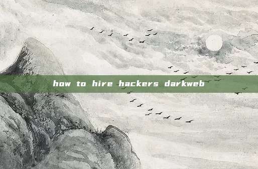 how to hire hackers darkweb