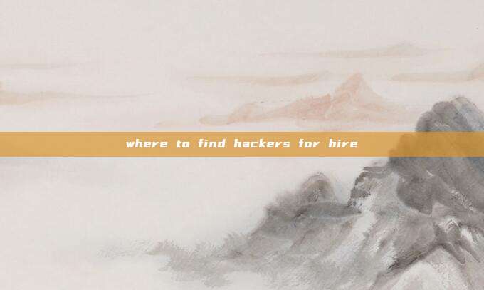where to find hackers for hire