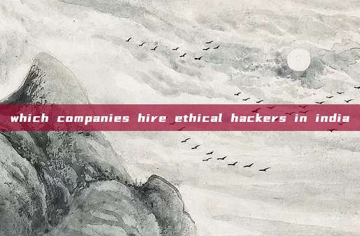 which companies hire ethical hackers in india
