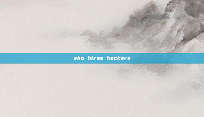 who hires hackers