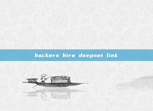 hackers hire deepnet link