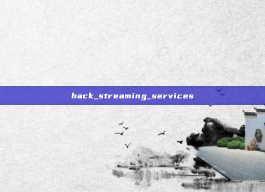 hack_streaming_services