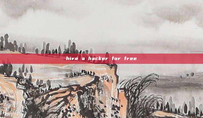 hire a hacker for free