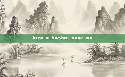 hire a hacker near me